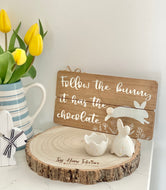 Follow the Bunny it has the Chocolate - Easter Sign