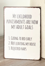 Load image into Gallery viewer, My Childhood Punishments  are now my Adult Goals -Metal sign
